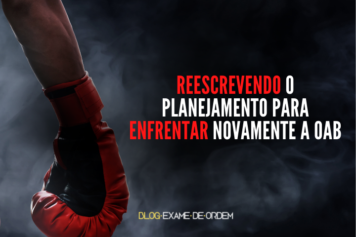 Reescrevendo o planejamento para enfrentar novamente a OAB