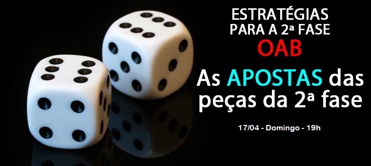 Hoje, 19h, as apostas da 2 fase do XXXIV Exame da OAB!