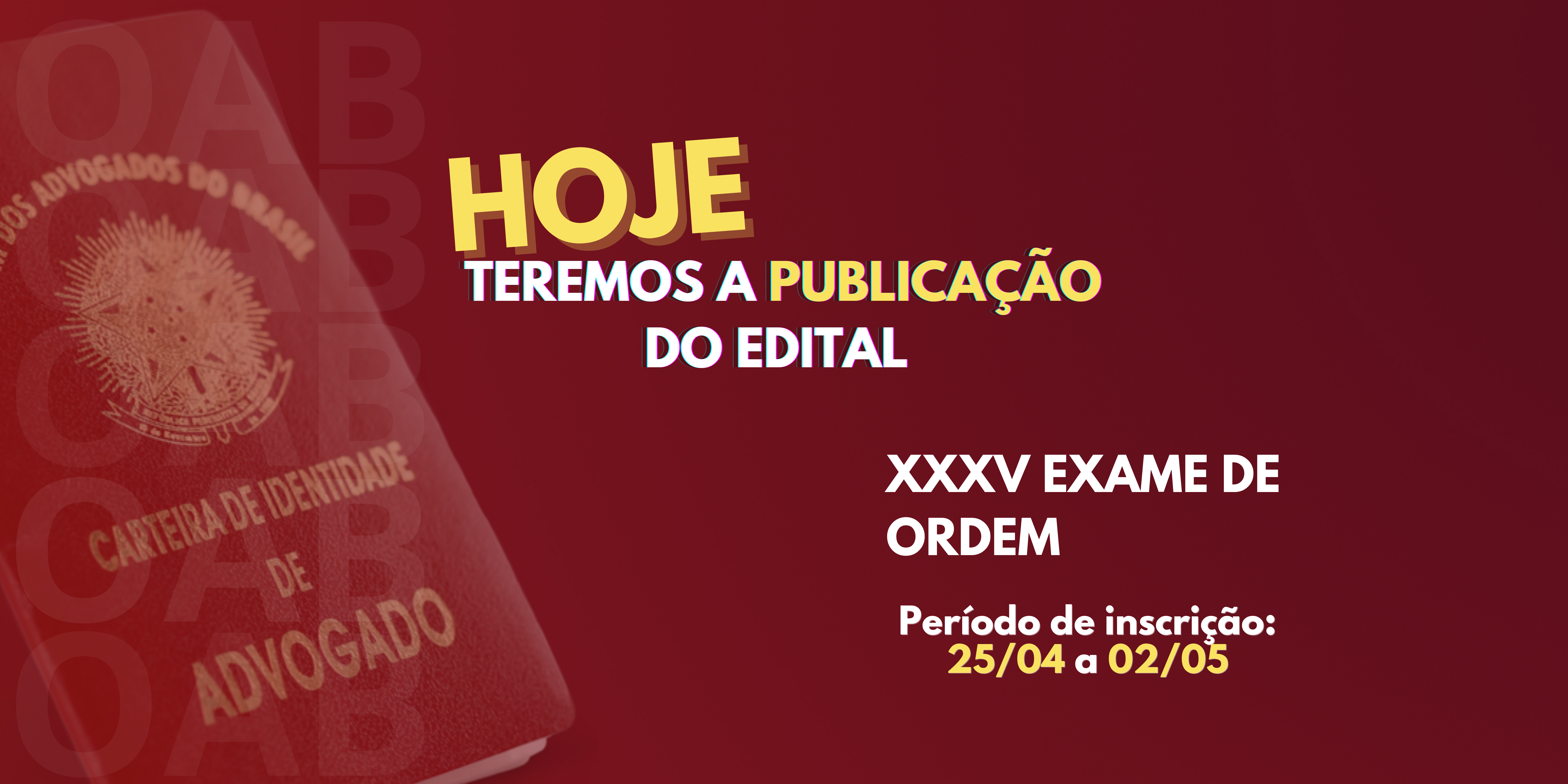 Hoje teremos a publicao do Edital do XXXV Exame de Ordem