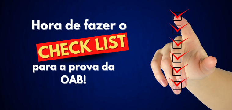 Hora de fazer o check list para a prova da OAB!