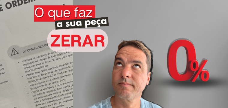 Quando uma pea prtica da OAB tira zero? 