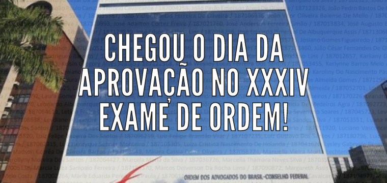 Chegou o dia da APROVAO no XXXIV Exame de Ordem!