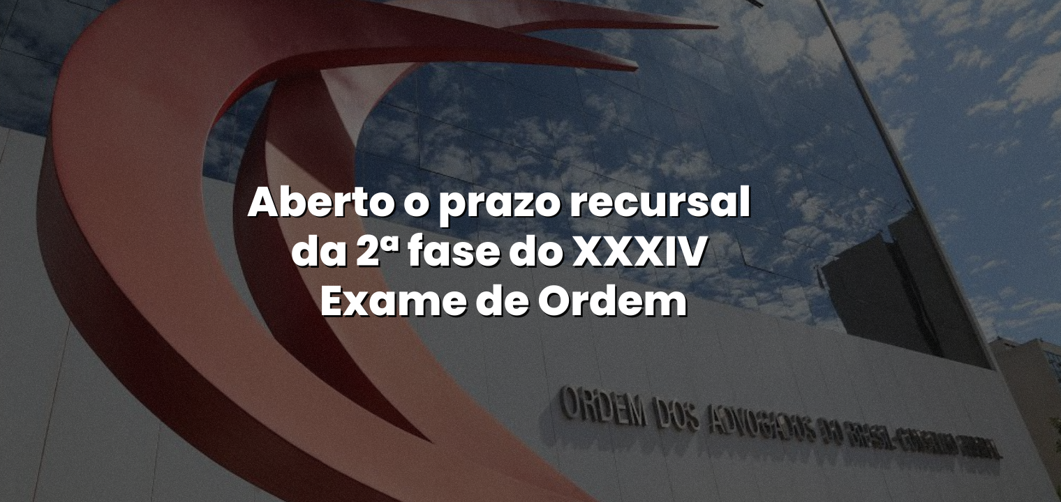 Aberto o prazo recursal da 2 fase do XXXIV Exame de Ordem