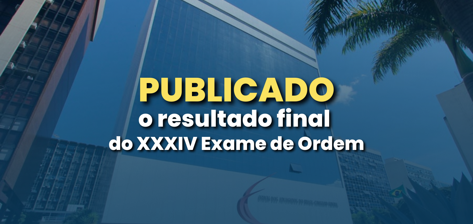 Publicado o Resultado final do XXXIV Exame de Ordem