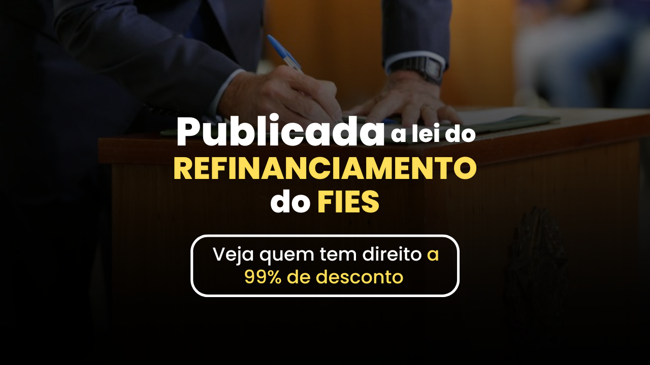 Publicada a lei do Refinanciamento do Fies: quem tem direito?