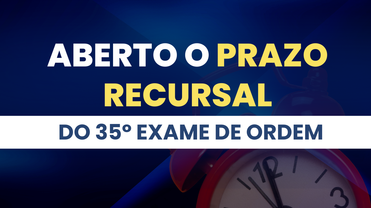 Aberto o prazo recursal da 1 fase do 35 Exame de Ordem