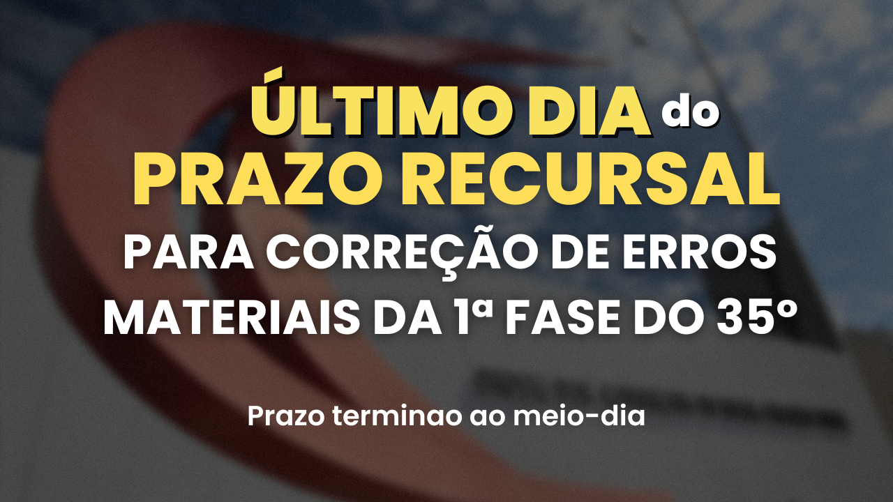 ltimo dia do prazo recursal da 1 fase do 35 Exame de Ordem