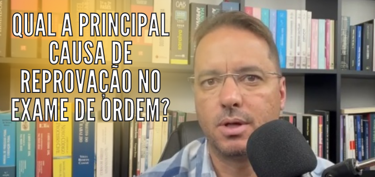 Qual a principal causa de reprovao no Exame de Ordem?