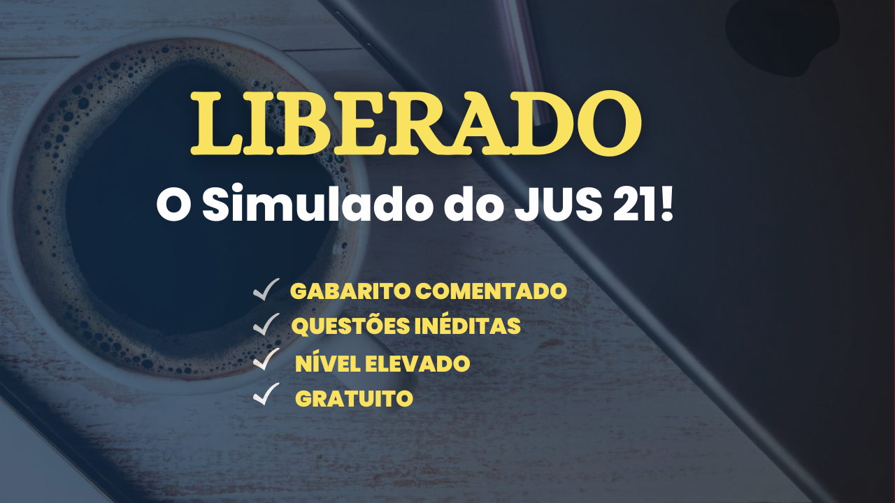 Liberado o simulado do JUS 21 para a 1 fase do 36