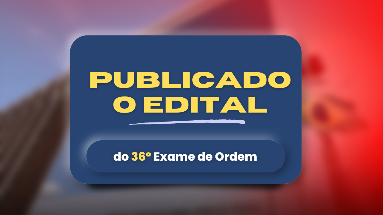 Publicado o edital do 36 Exame de Ordem