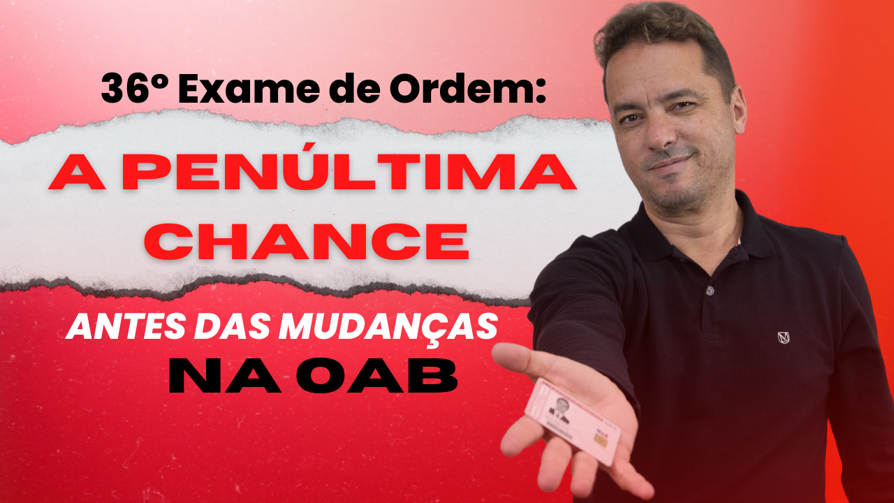 A PENLTIMA chance antes das mudanas na OAB!