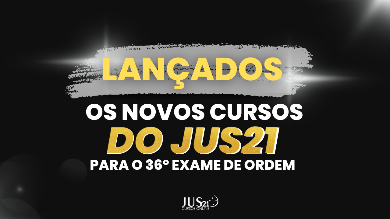 Lanados os novos cursos do JUS21 para o 36 Exame de Ordem!