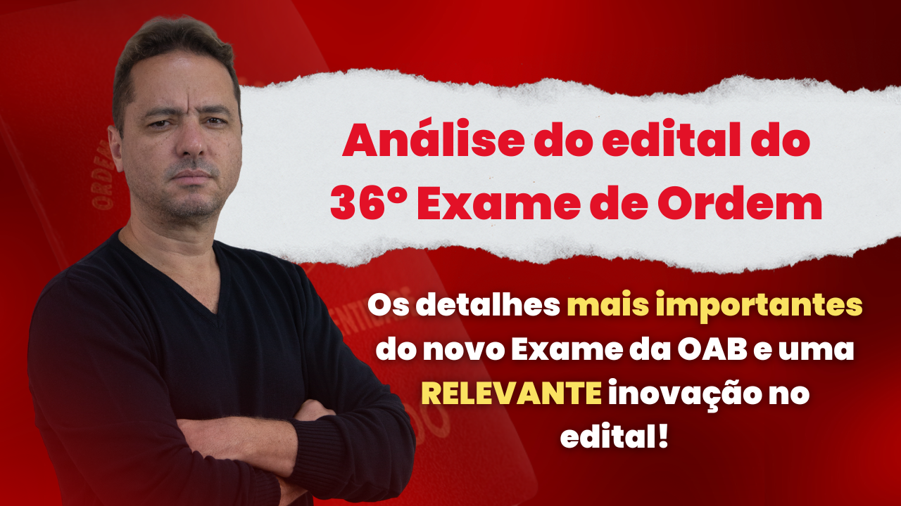 Anlise do edital do 36 Exame de Ordem