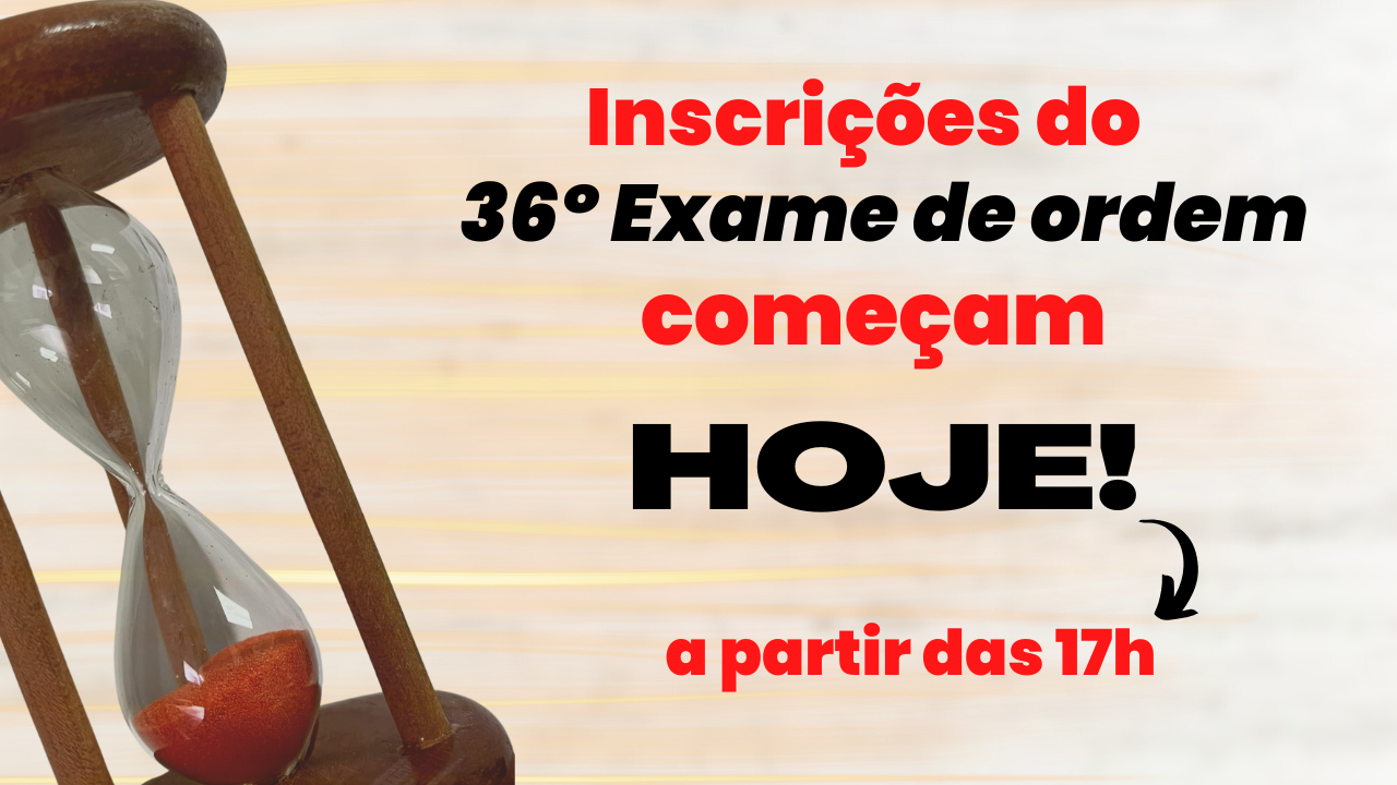 Inscries do 36 Exame de ordem comeam hoje!