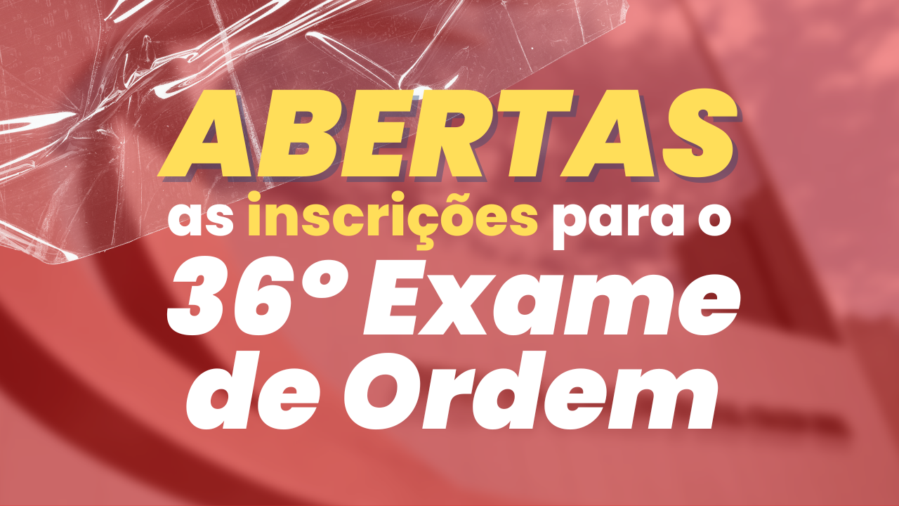 Abertas as inscries para o 36 Exame de Ordem