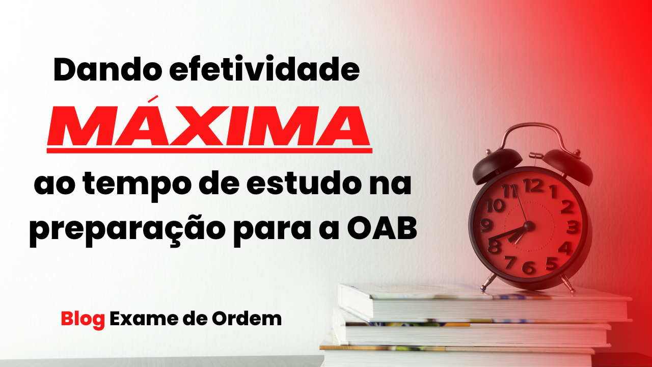 Dando efetividade mxima ao tempo de estudo na preparao para a OAB