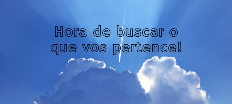 Hora de buscar o que vos pertence!