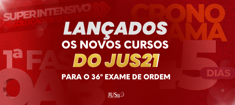 Lanados os cursos do JUS21 para a reta final do 36 Exame de Ordem!