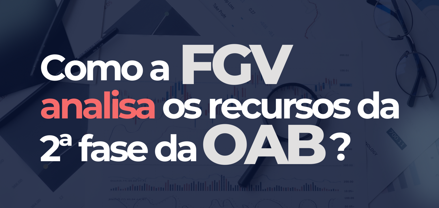 Como a FGV analisa os recursos da 2 fase da OAB?