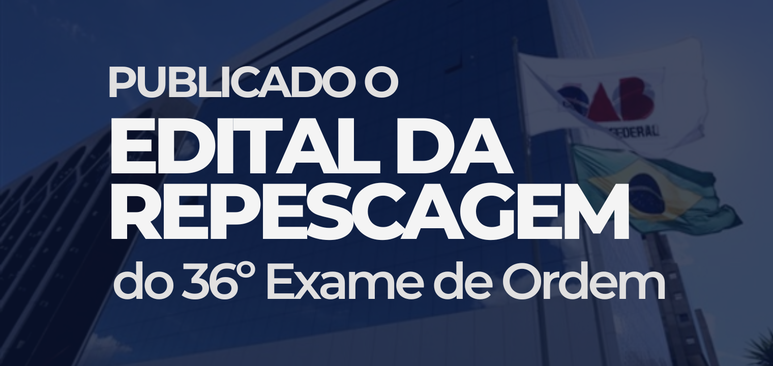 Publicado o edital da repescagem do 36 Exame de Ordem