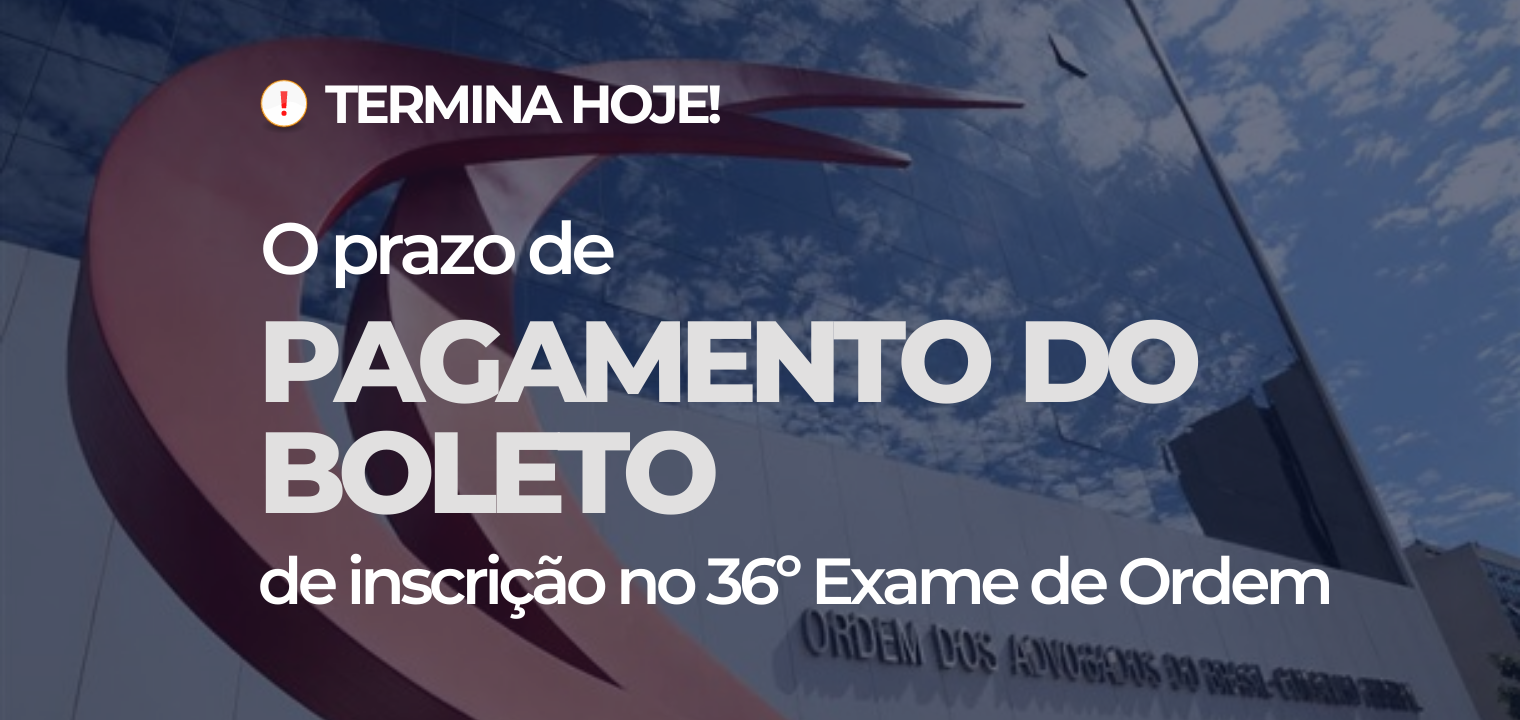 ltimo dia para pagar o boleto de inscrio no 36 Exame de Ordem