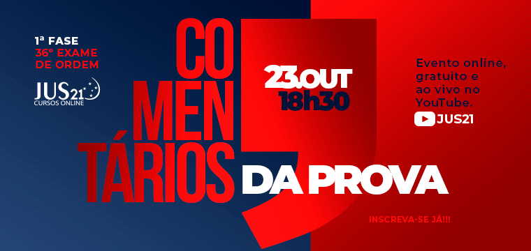 Hoje, 18:30h, os comentrios da 1 fase da OAB pela equipe do Jus21