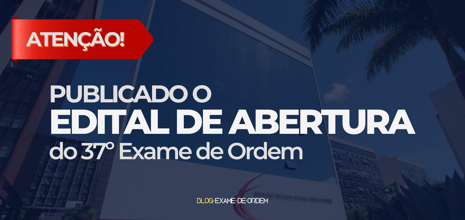 Publicado o edital do 37 Exame de Ordem