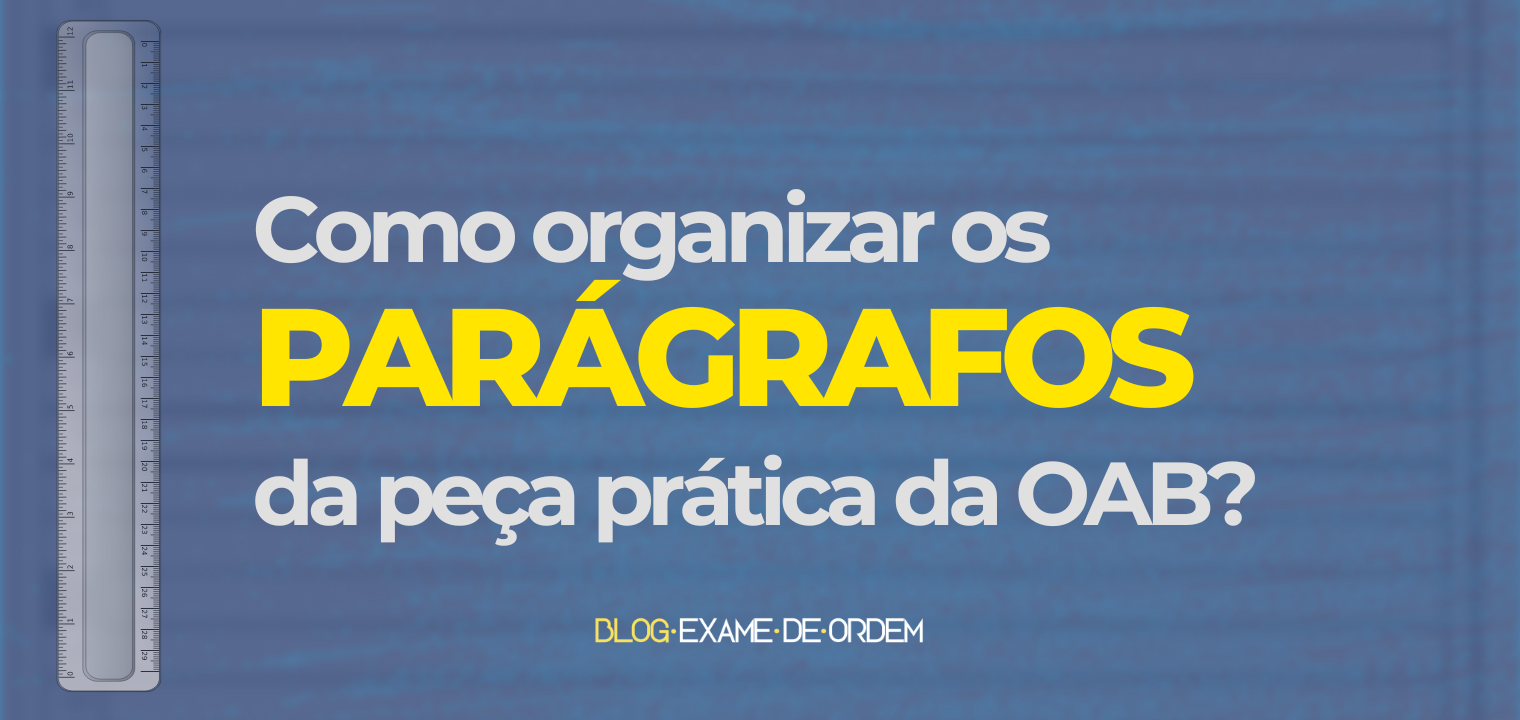 Organizando corretamente os pargrafos da pea prtica da OAB