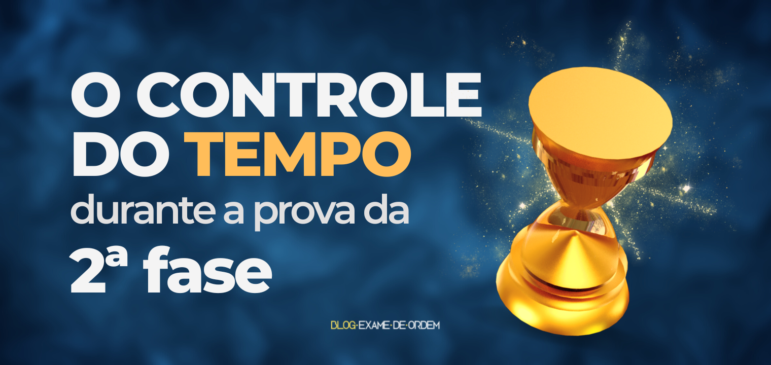 O controle do tempo durante a prova da 2 fase da OAB