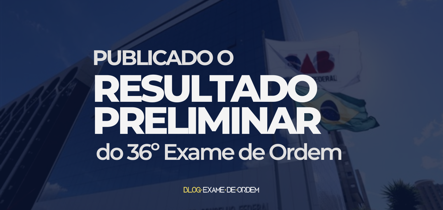 Publicado o resultado do 36 Exame de Ordem