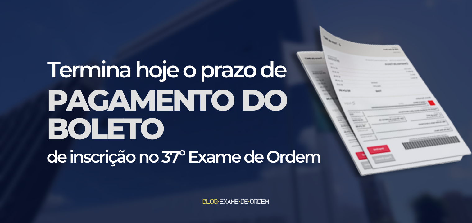 ltimo dia para pagar o boleto de inscrio no 37 Exame de Ordem