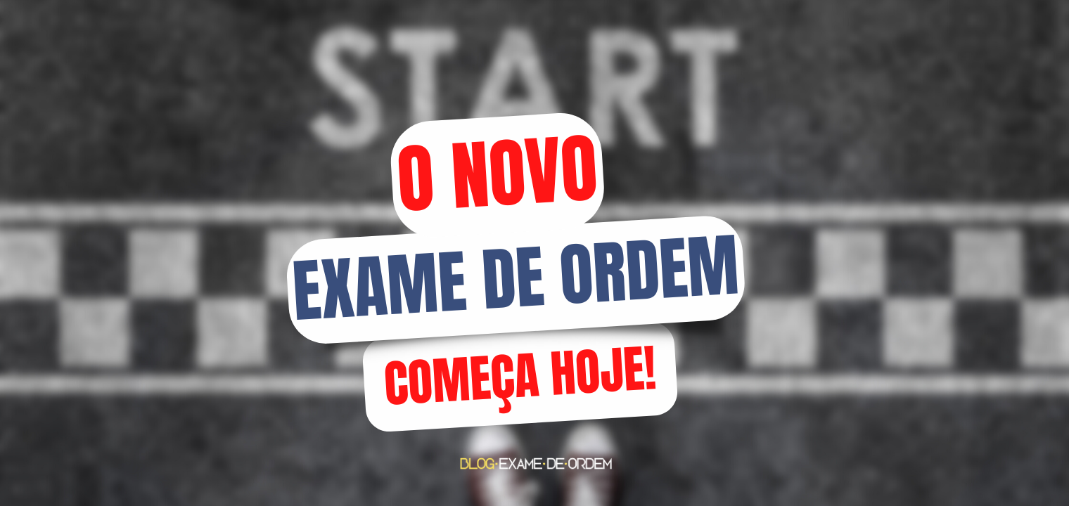 O novo Exame de Ordem comea hoje!