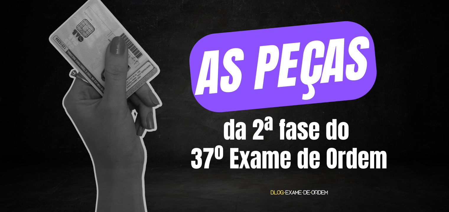 As peas da 2 fase do 37 Exame de Ordem!