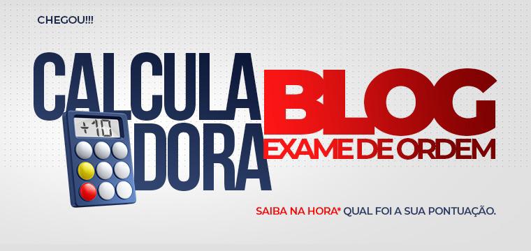 Calculadora do Blog: calcule AGORA sua nota na 2 fase do 37 Exame de Ordem!