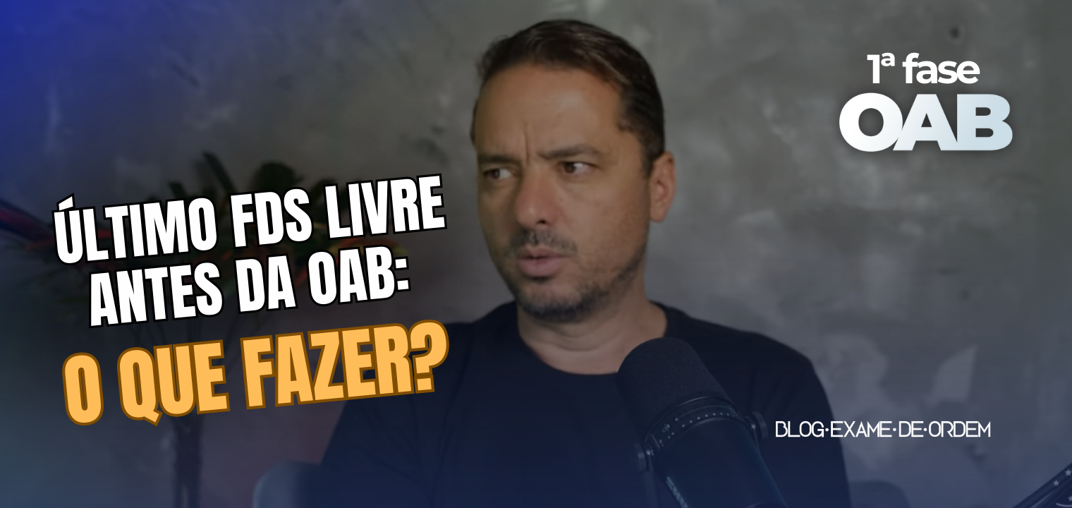 ltimo final de semana livre antes da OAB! O que fazer?