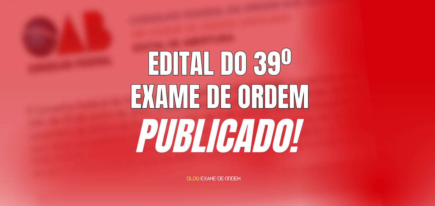 Publicado o Edital do 39 Exame de Ordem!