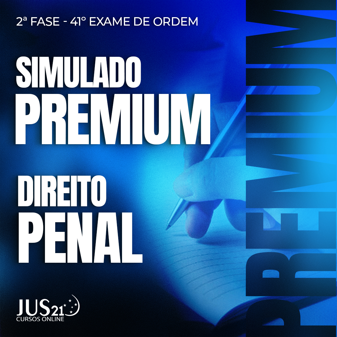 Simulado Premium - Direito Penal - 2 Fase do 41 Exame de Ordem