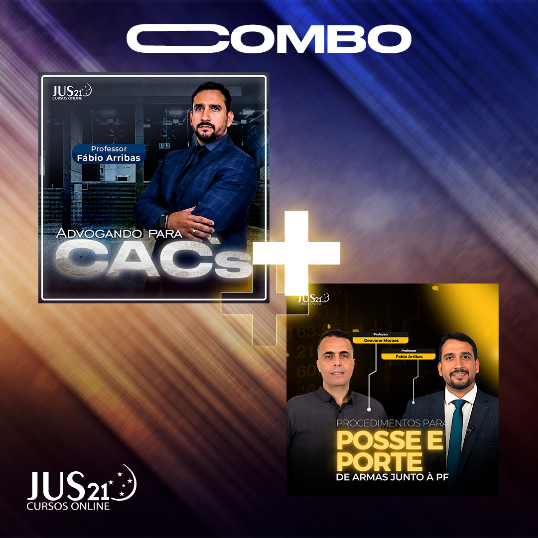 COMBO - Advogando para CAC's + Procedimentos para Posse e Porte de Armas junto  PF - BlackFriday JUS21