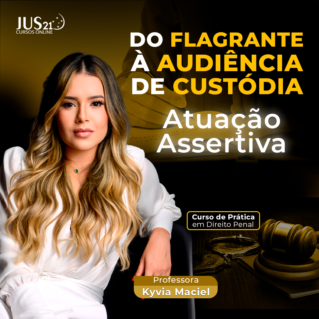 Do Flagrante  Audincia de Custdia - Atuao Assertiva - BlackFriday JUS21