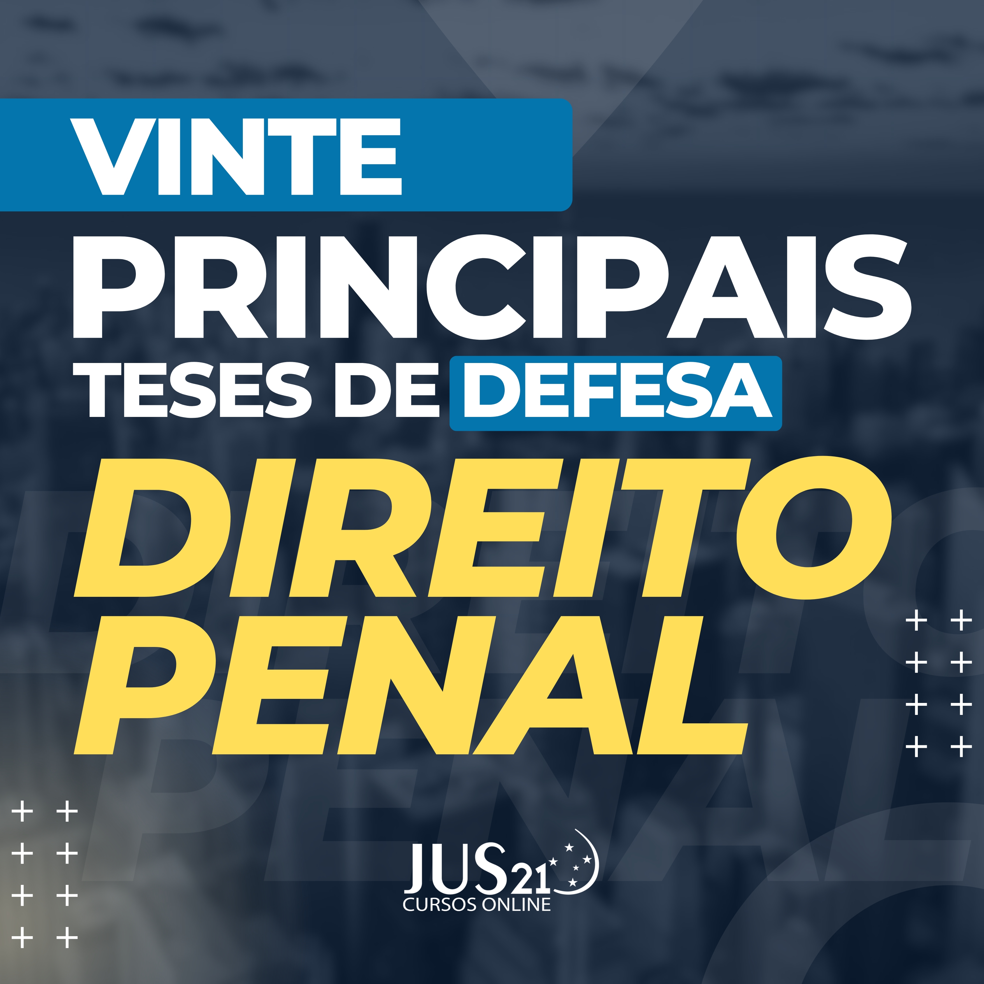 VINTE PRINCIPAIS TESES DE DEFESA DO DIREITO PENAL  - BlackFriday JUS21