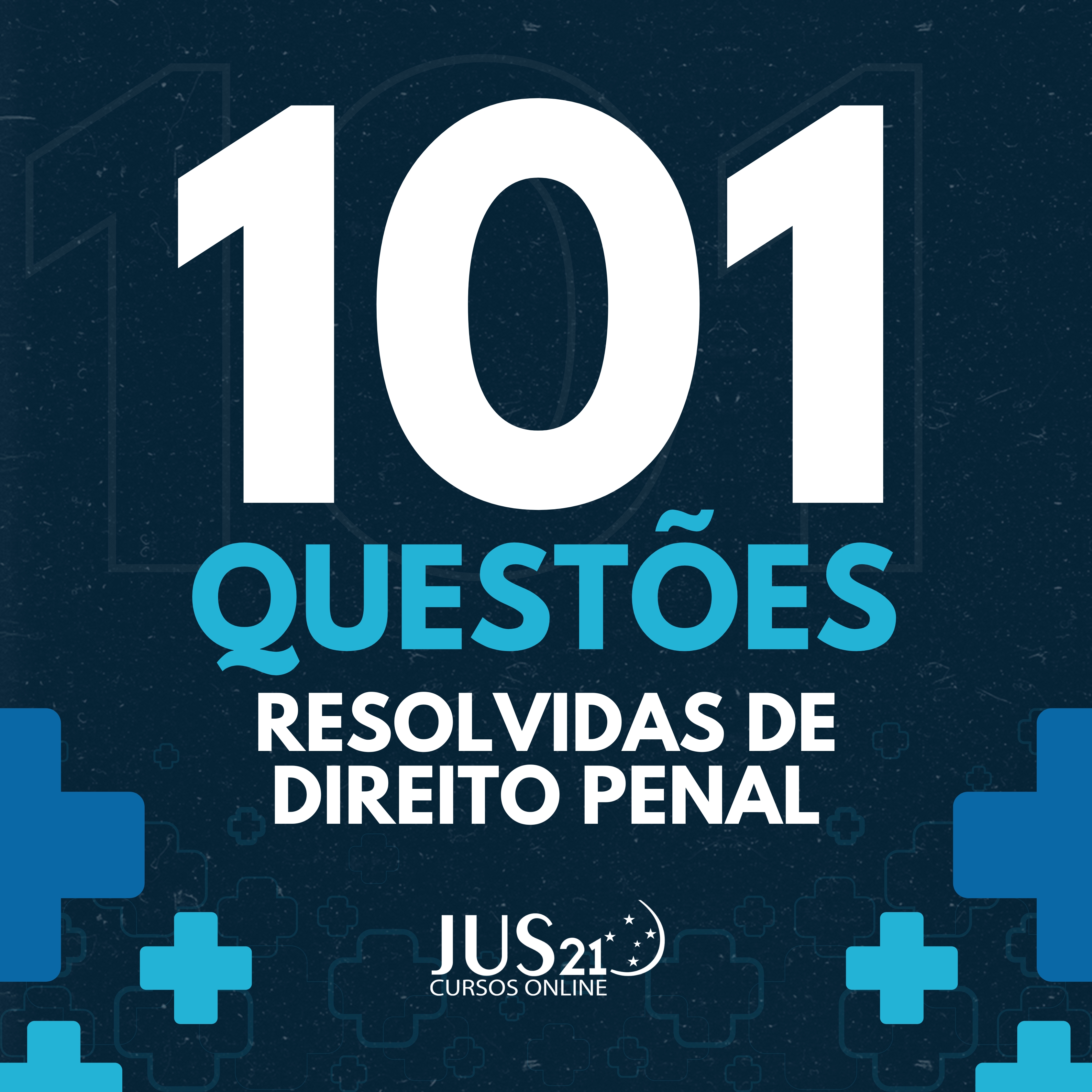 101 QUESTES RESOLVIDAS 2 FASE DE DIREITO PENAL - BlackFriday JUS21