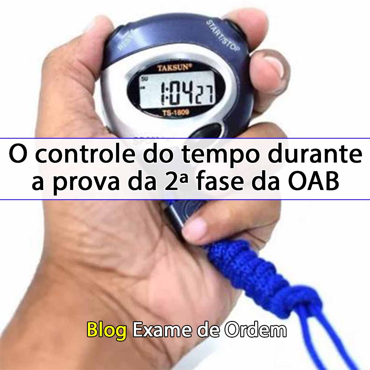 O controle do tempo durante a prova da 2 fase da OAB