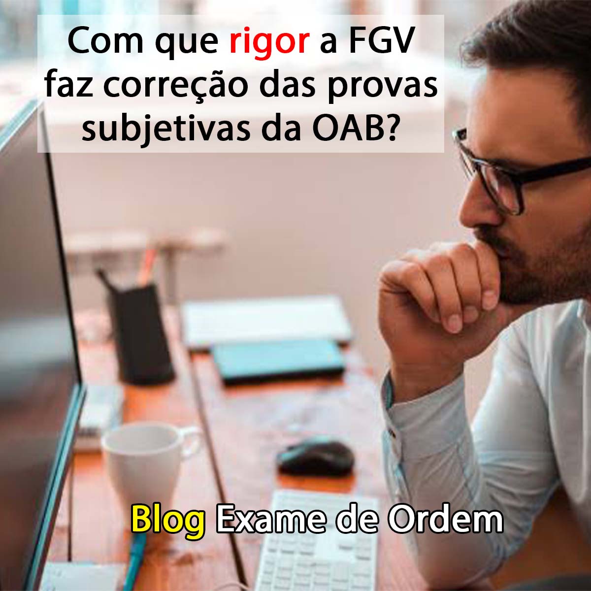 Com que rigor a FGV faz correo das provas subjetivas da OAB?