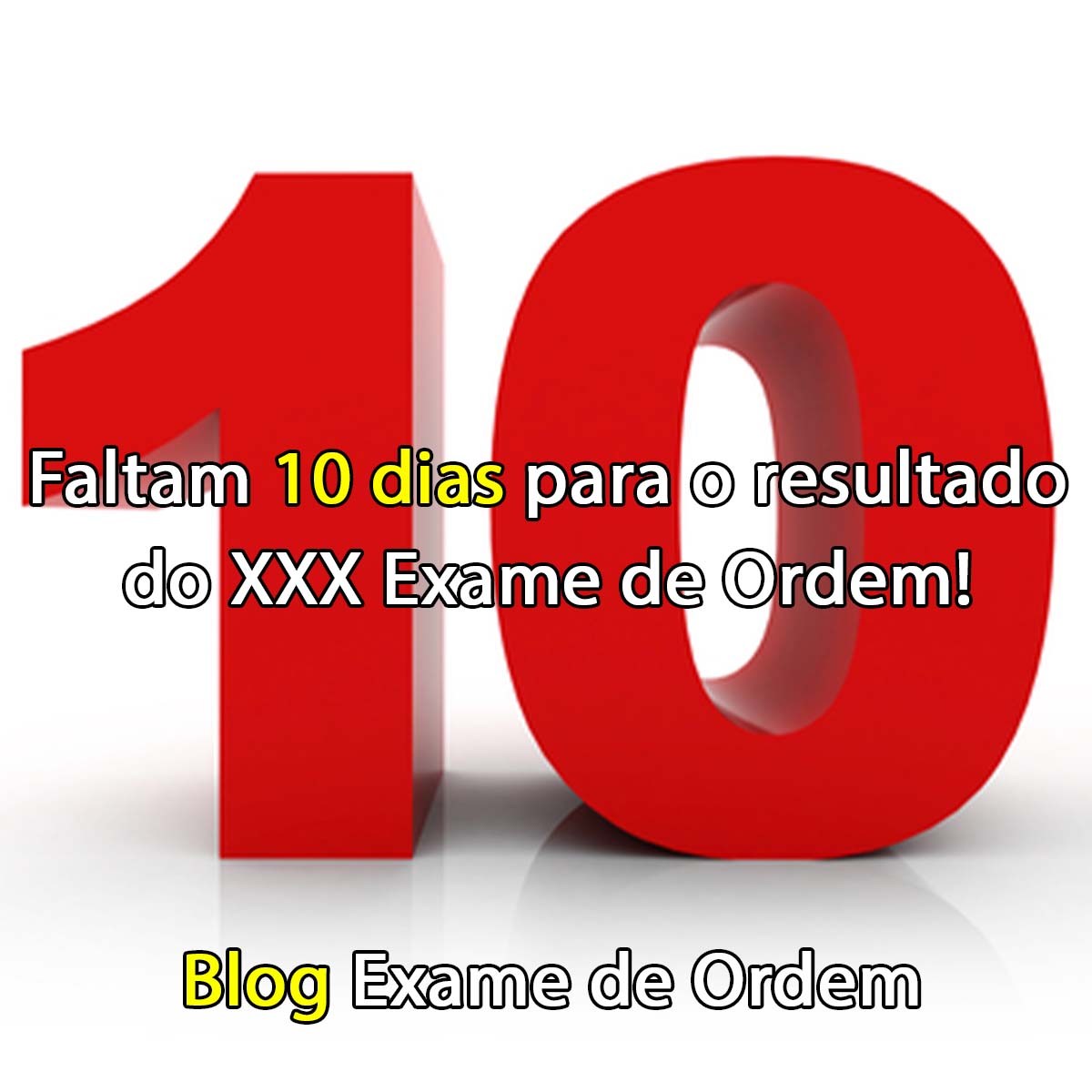 Faltam 10 dias para o resultado do XXX Exame de Ordem!