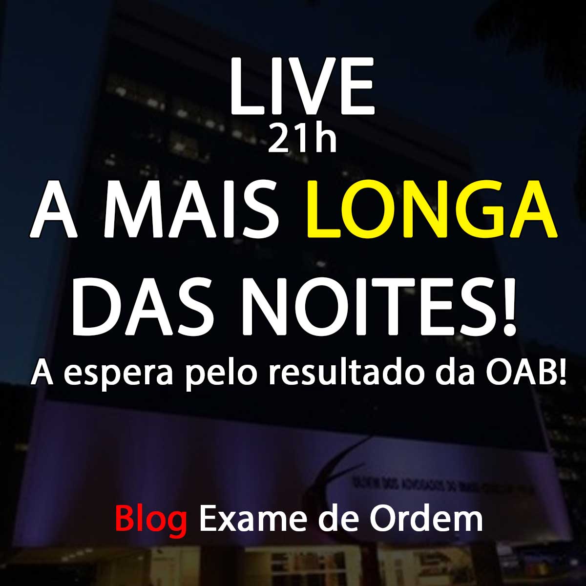 Hoje, 21h, a mais longa das noites! A espera pelo resultado da OAB!