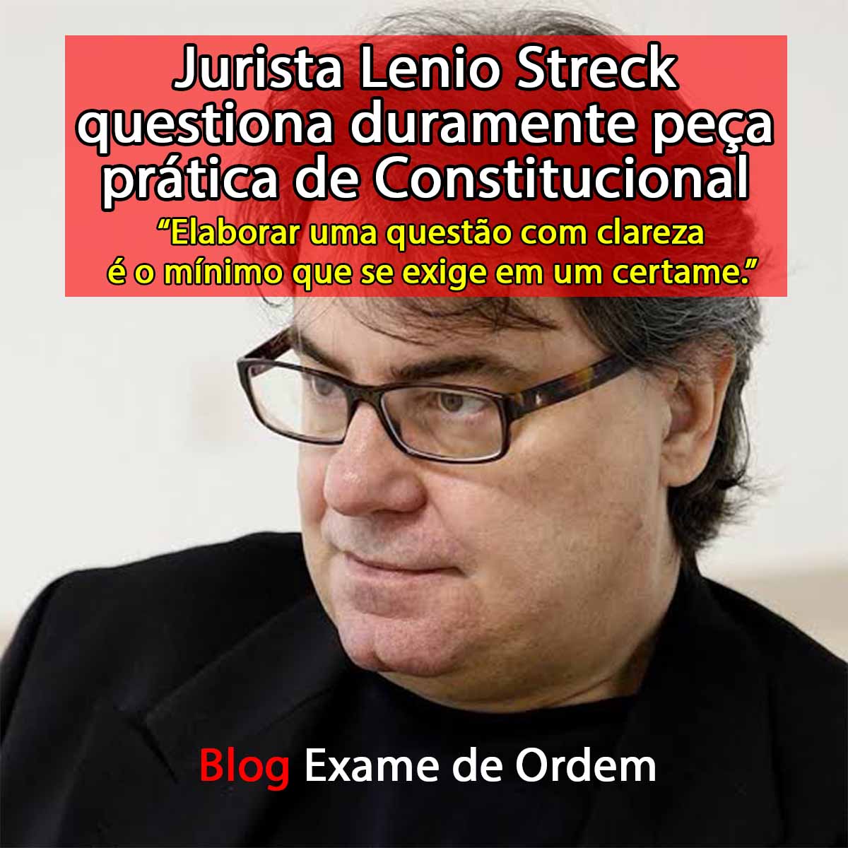 Jurista Lenio Streck questiona duramente pea prtica de Constitucional