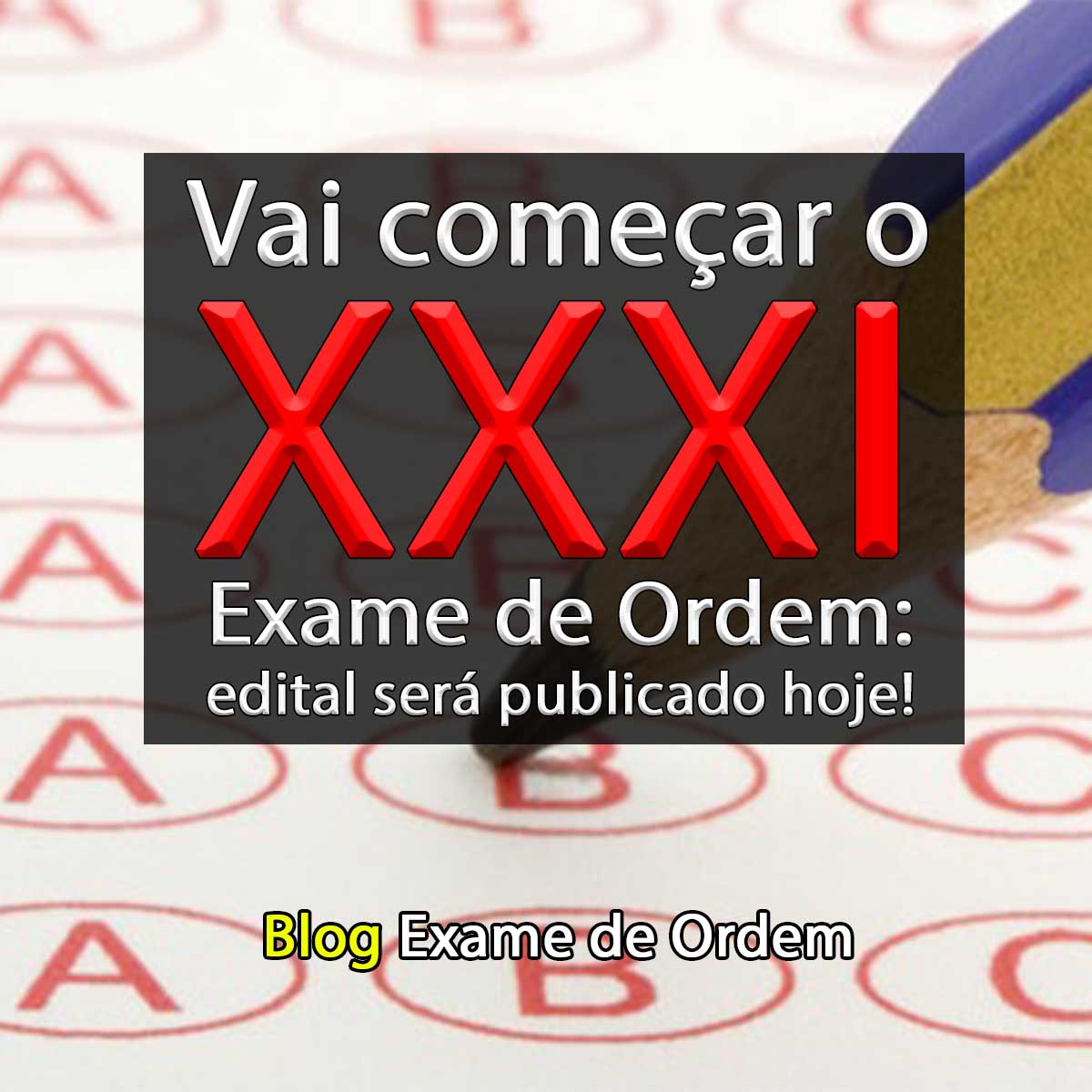 Vai comear o XXXI Exame de Ordem: edital ser publicado hoje!