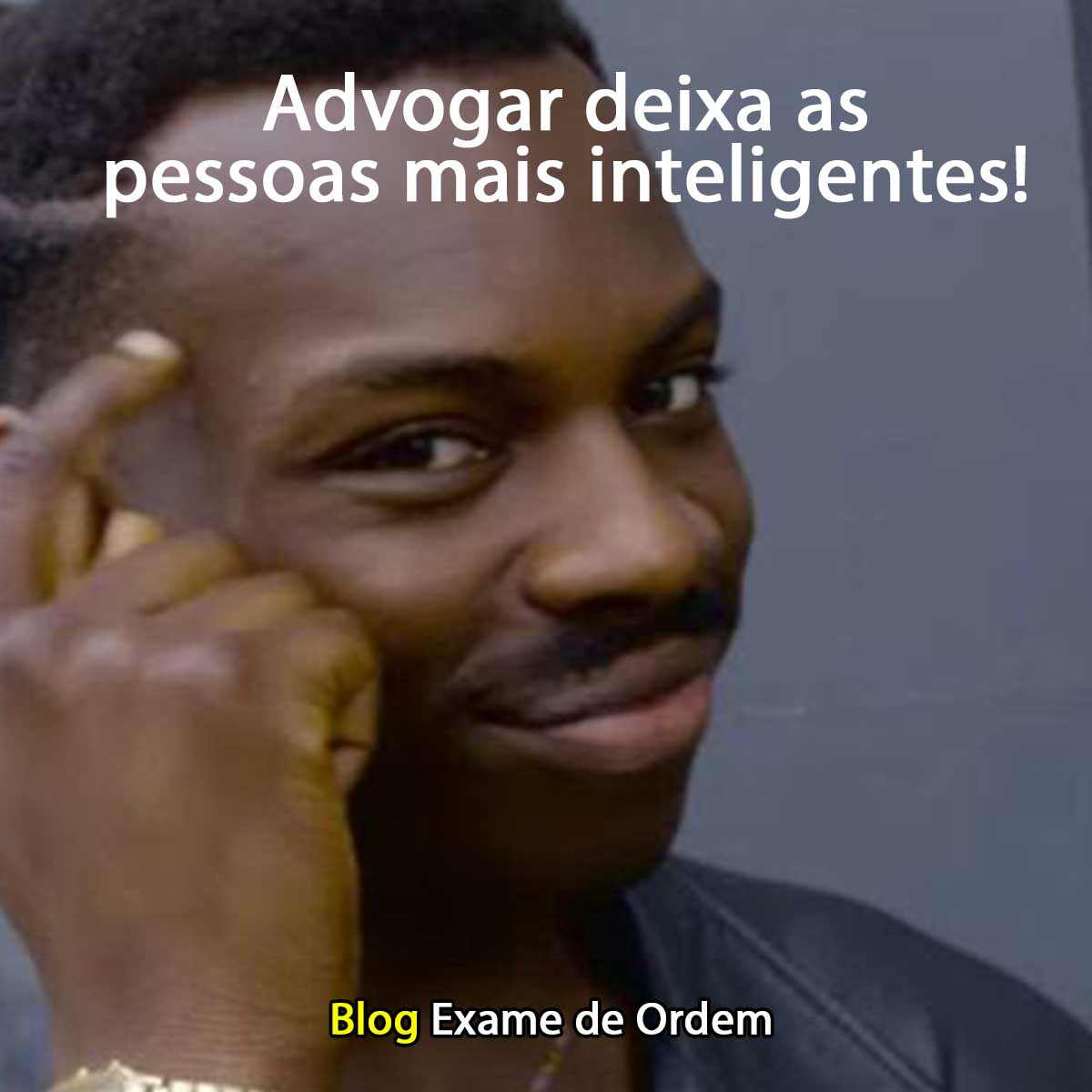 Advogar deixa as pessoas mais inteligentes!