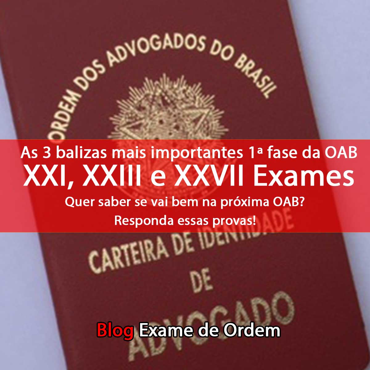 As 3 balizas mais importantes 1 fase da OAB: XXI, XXIII e XXVII Exames