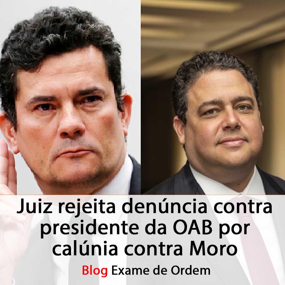 Juiz rejeita denncia contra presidente da OAB por calnia contra Moro